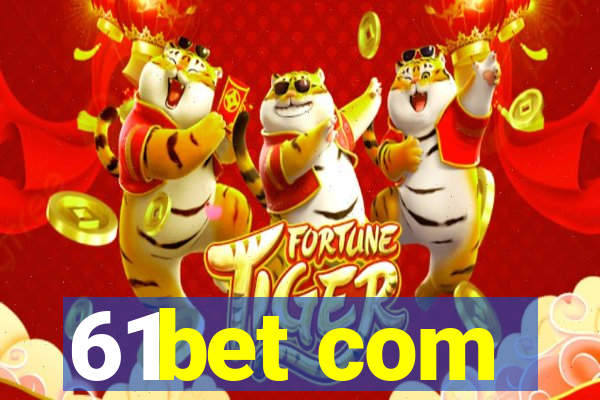 61bet com